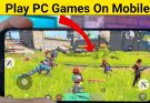 How to Play PC Games on Your Smartphones